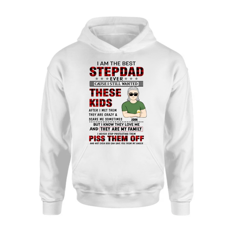 Personalized Step Dad Shirt/Hoodie - Gift Idea For Step Dad/Father's Day - I Am The Best Step Dad Ever