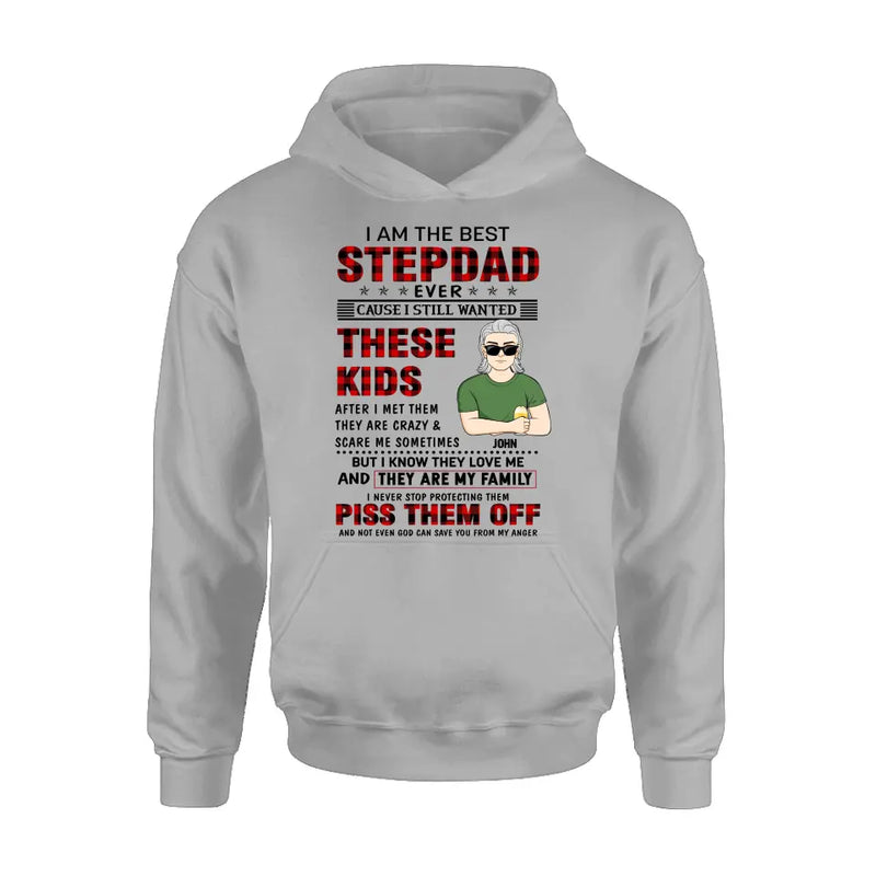 Personalized Step Dad Shirt/Hoodie - Gift Idea For Step Dad/Father's Day - I Am The Best Step Dad Ever