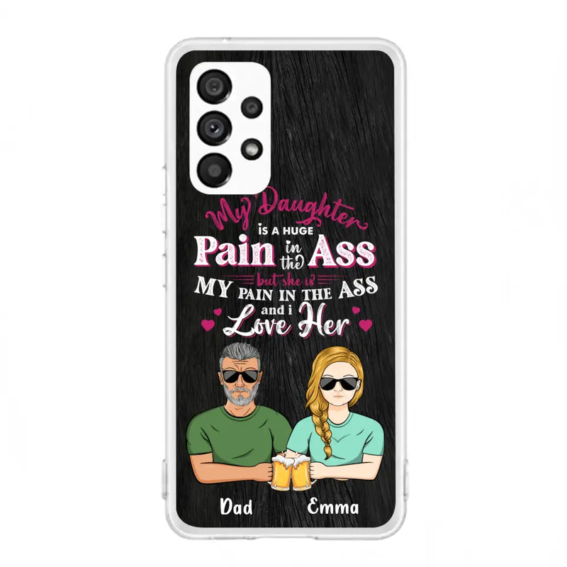 Custom Personalized Dad & Daughter Phone Case - Gift Idea From Dad to Daughter/Gift Idea For Father's Day - My Daughter Is A Huge Pain In The Ass - Cases For iPhone/Samsung