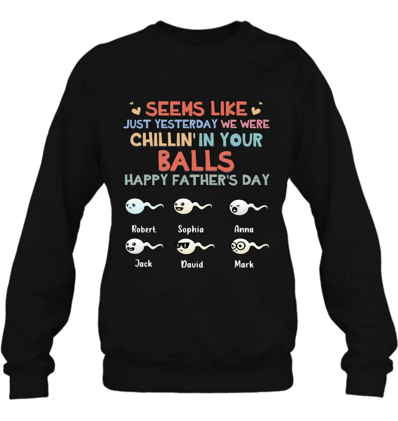 Personalized Sperms Shirt/Hoodie/Sweatshirt/Long sleeve - Gift Idea For Father's Day - Up to 6 Sperms - We Were Chillin' In Your Balls Happy Father's Day