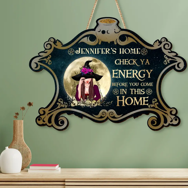 Personalized Witch Wooden Sign - Gift Idea For Halloween/Wiccan Decor/Pagan Decor - Check Ya Energy Before You Come In This Home