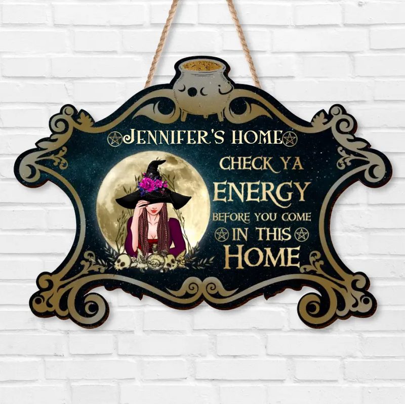 Personalized Witch Wooden Sign - Gift Idea For Halloween/Wiccan Decor/Pagan Decor - Check Ya Energy Before You Come In This Home