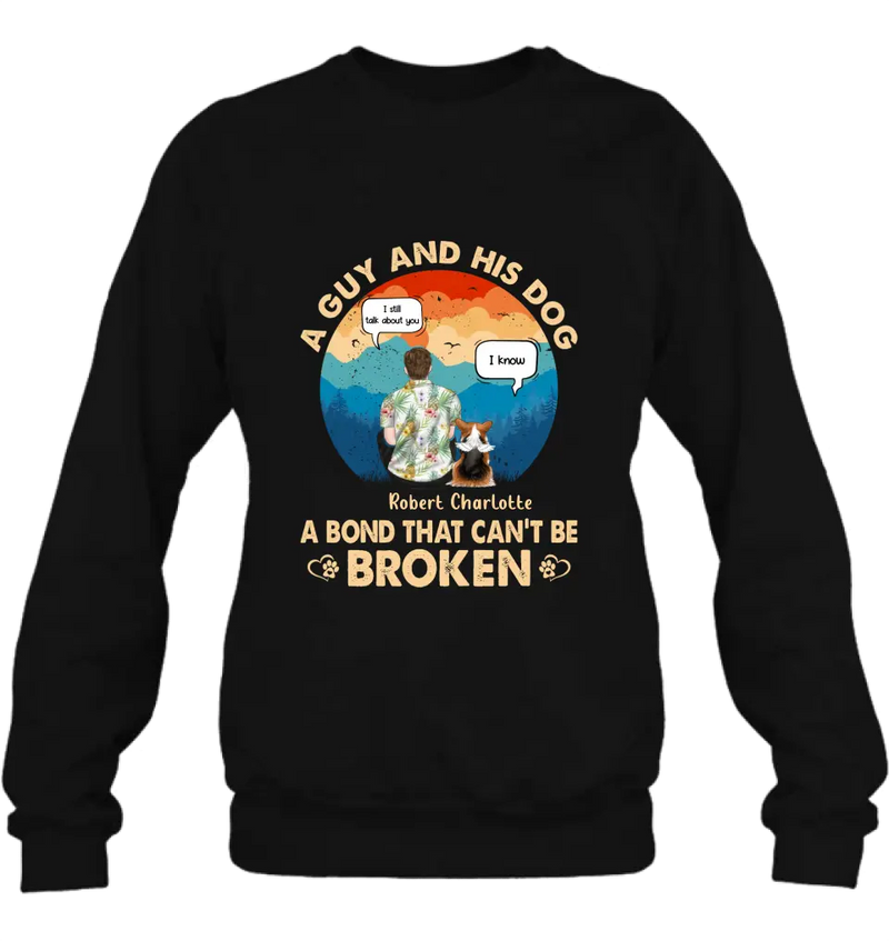 Personalized Dog Dad Shirt/Hoodie - Gift Idea For Father's Day/Dog Lovers - Up to 4 Dogs - A Guy And His Dog A Bond That Can't Be Broken