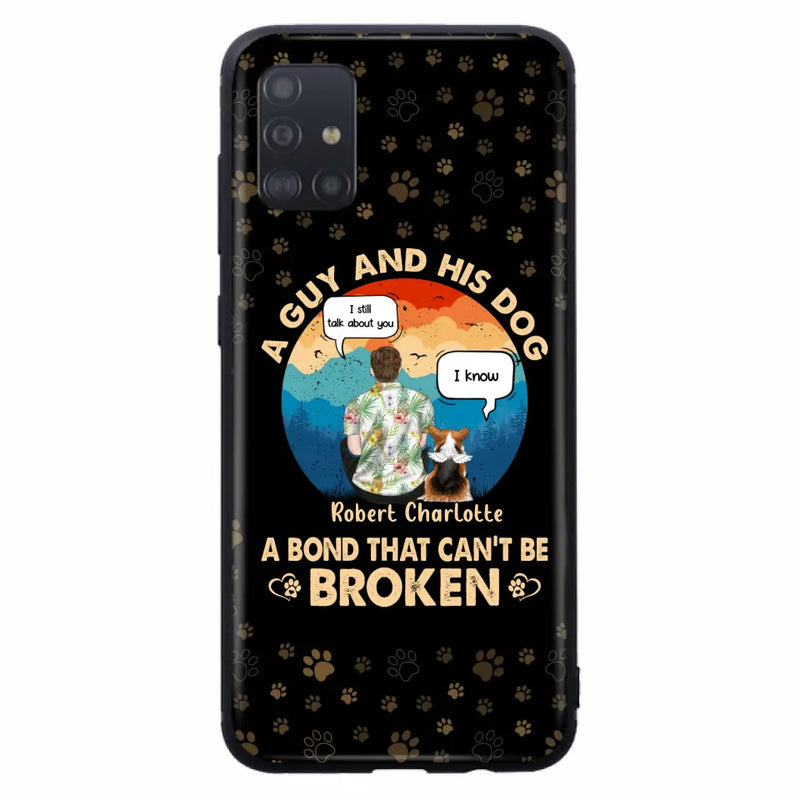 Personalized Dog Dad Phone Case - Gift Idea For Father's Day/Dog Lovers - Up to 4 Dogs - A Guy And His Dog A Bond That Can't Be Broken - Cases For iPhone/Samsung