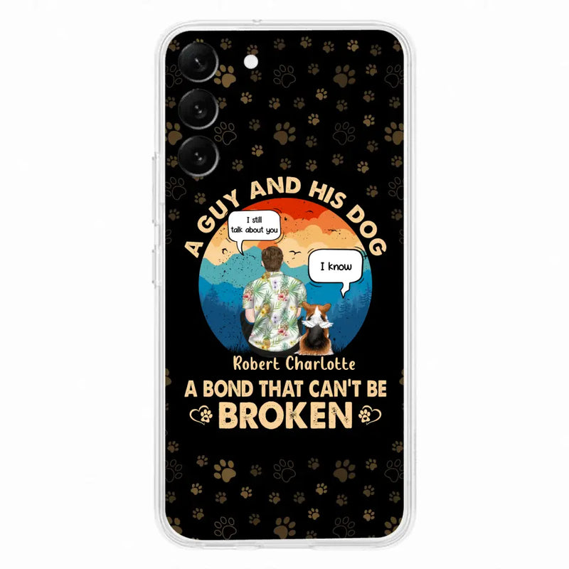 Personalized Dog Dad Phone Case - Gift Idea For Father's Day/Dog Lovers - Up to 4 Dogs - A Guy And His Dog A Bond That Can't Be Broken - Cases For iPhone/Samsung