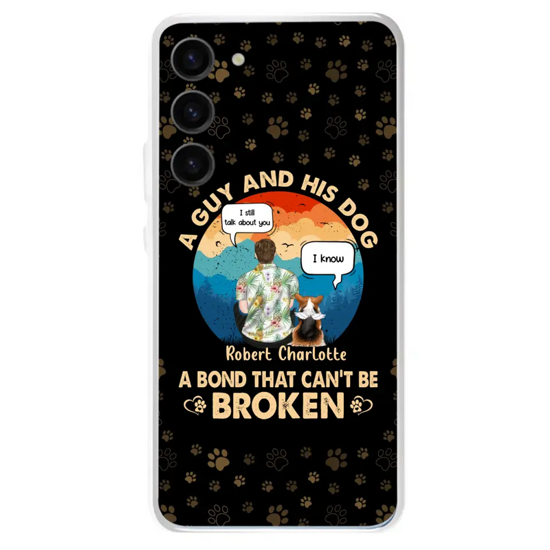 Personalized Dog Dad Phone Case - Gift Idea For Father's Day/Dog Lovers - Up to 4 Dogs - A Guy And His Dog A Bond That Can't Be Broken - Cases For iPhone/Samsung
