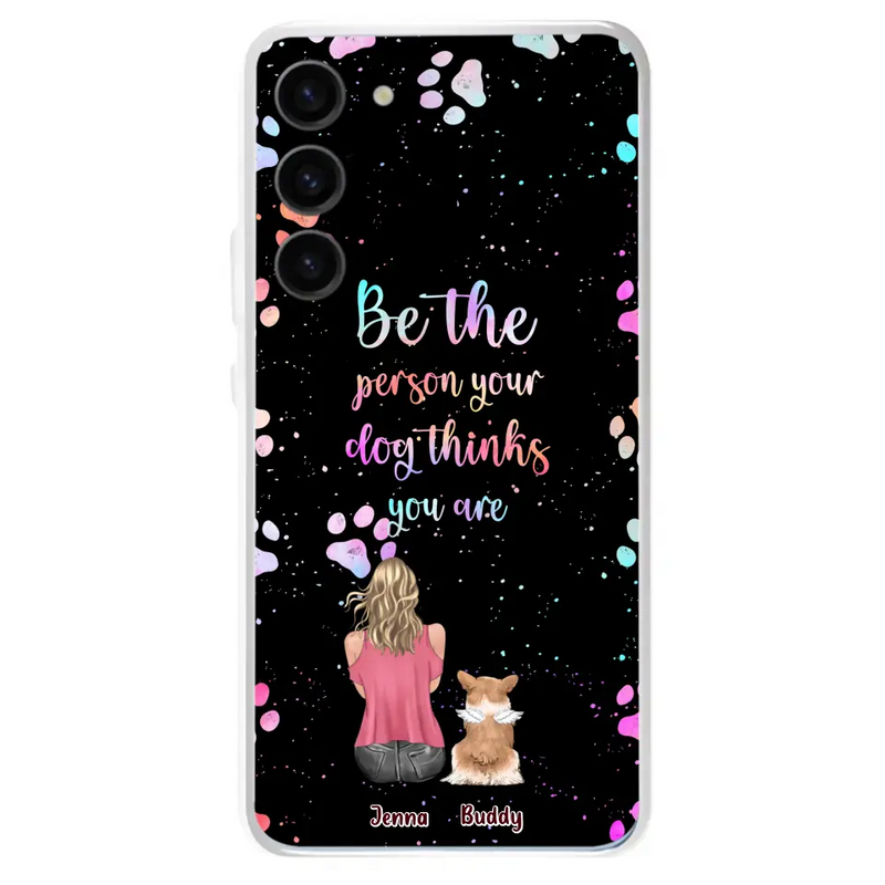 Personalized Dog Mom Phone Case - Up to 5 Dogs - Gift Idea For Dog Lovers - Be The Person Your Dog Thinks You Are - Case for iPhone/Samsung