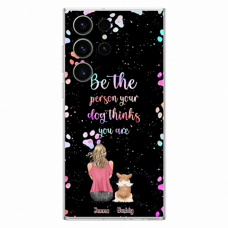 Personalized Dog Mom Phone Case - Up to 5 Dogs - Gift Idea For Dog Lovers - Be The Person Your Dog Thinks You Are - Case for iPhone/Samsung