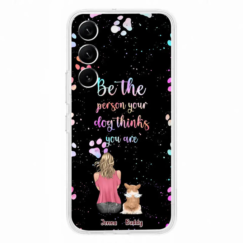 Personalized Dog Mom Phone Case - Up to 5 Dogs - Gift Idea For Dog Lovers - Be The Person Your Dog Thinks You Are - Case for iPhone/Samsung