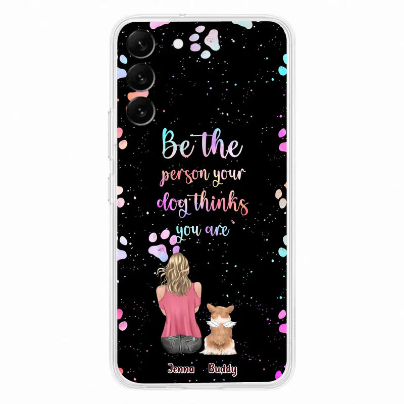 Personalized Dog Mom Phone Case - Up to 5 Dogs - Gift Idea For Dog Lovers - Be The Person Your Dog Thinks You Are - Case for iPhone/Samsung