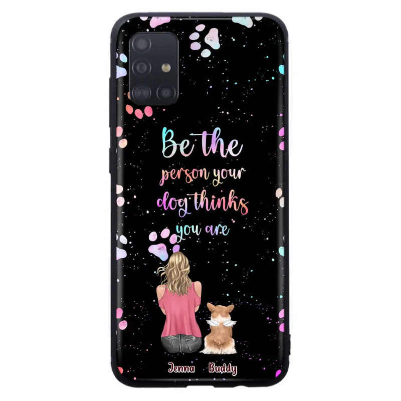 Personalized Dog Mom Phone Case - Up to 5 Dogs - Gift Idea For Dog Lovers - Be The Person Your Dog Thinks You Are - Case for iPhone/Samsung