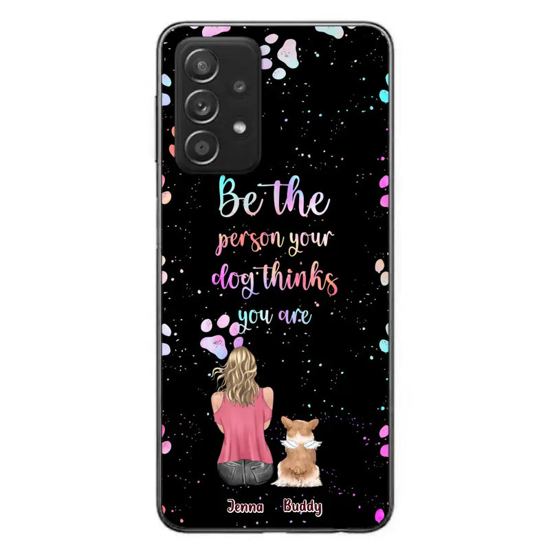 Personalized Dog Mom Phone Case - Up to 5 Dogs - Gift Idea For Dog Lovers - Be The Person Your Dog Thinks You Are - Case for iPhone/Samsung