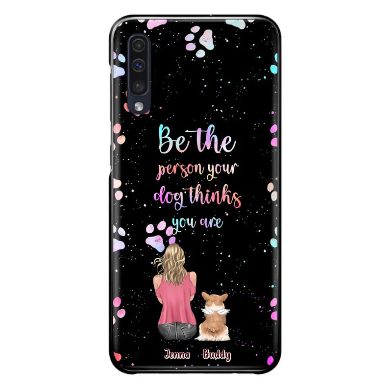 Personalized Dog Mom Phone Case - Up to 5 Dogs - Gift Idea For Dog Lovers - Be The Person Your Dog Thinks You Are - Case for iPhone/Samsung