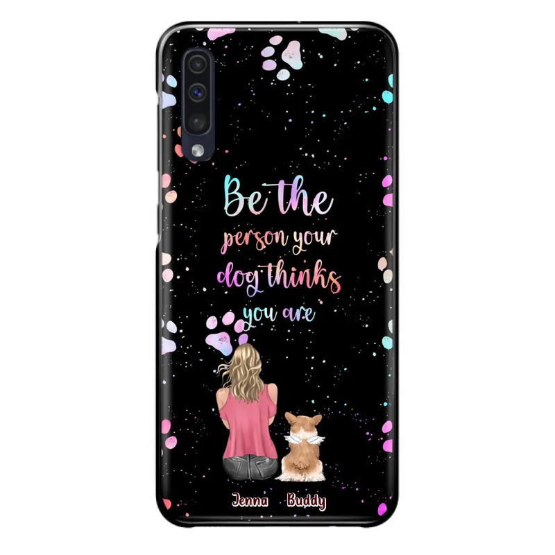 Personalized Dog Mom Phone Case - Up to 5 Dogs - Gift Idea For Dog Lovers - Be The Person Your Dog Thinks You Are - Case for iPhone/Samsung