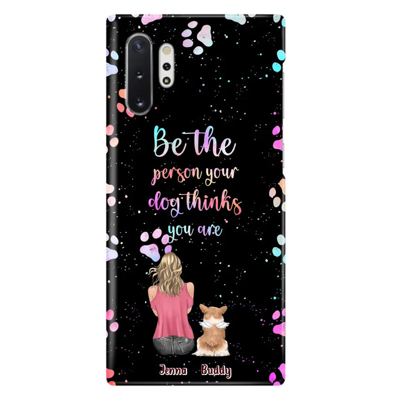 Personalized Dog Mom Phone Case - Up to 5 Dogs - Gift Idea For Dog Lovers - Be The Person Your Dog Thinks You Are - Case for iPhone/Samsung
