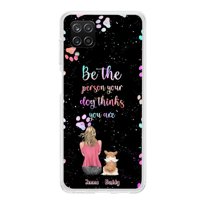 Personalized Dog Mom Phone Case - Up to 5 Dogs - Gift Idea For Dog Lovers - Be The Person Your Dog Thinks You Are - Case for iPhone/Samsung