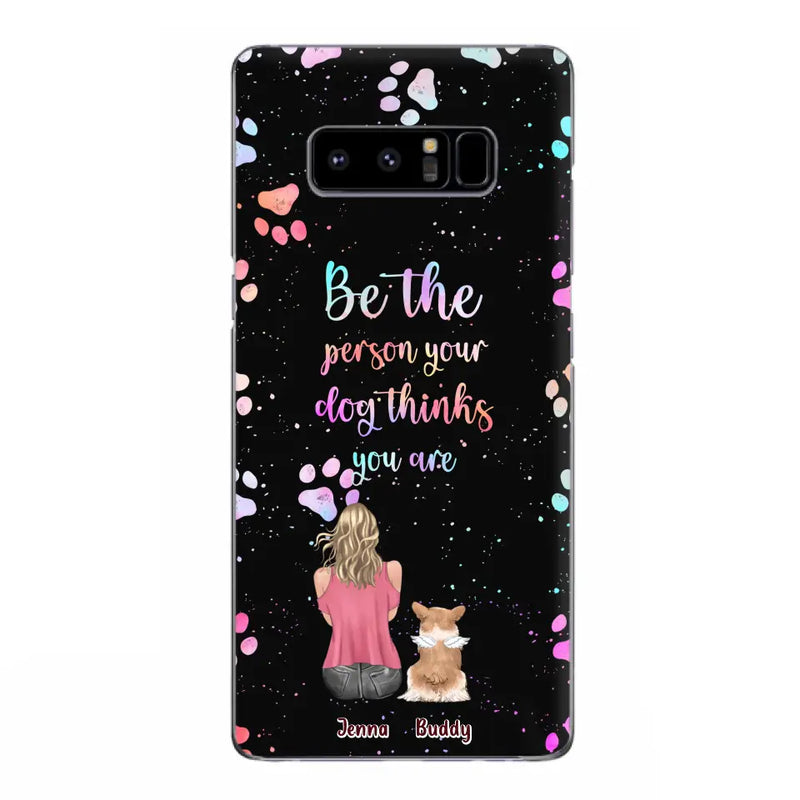 Personalized Dog Mom Phone Case - Up to 5 Dogs - Gift Idea For Dog Lovers - Be The Person Your Dog Thinks You Are - Case for iPhone/Samsung