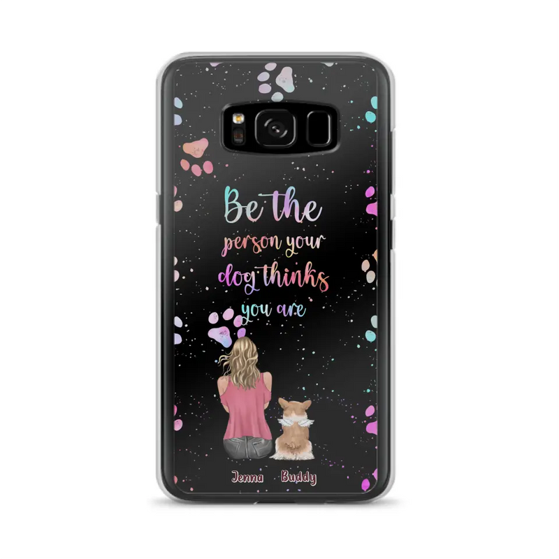 Personalized Dog Mom Phone Case - Up to 5 Dogs - Gift Idea For Dog Lovers - Be The Person Your Dog Thinks You Are - Case for iPhone/Samsung