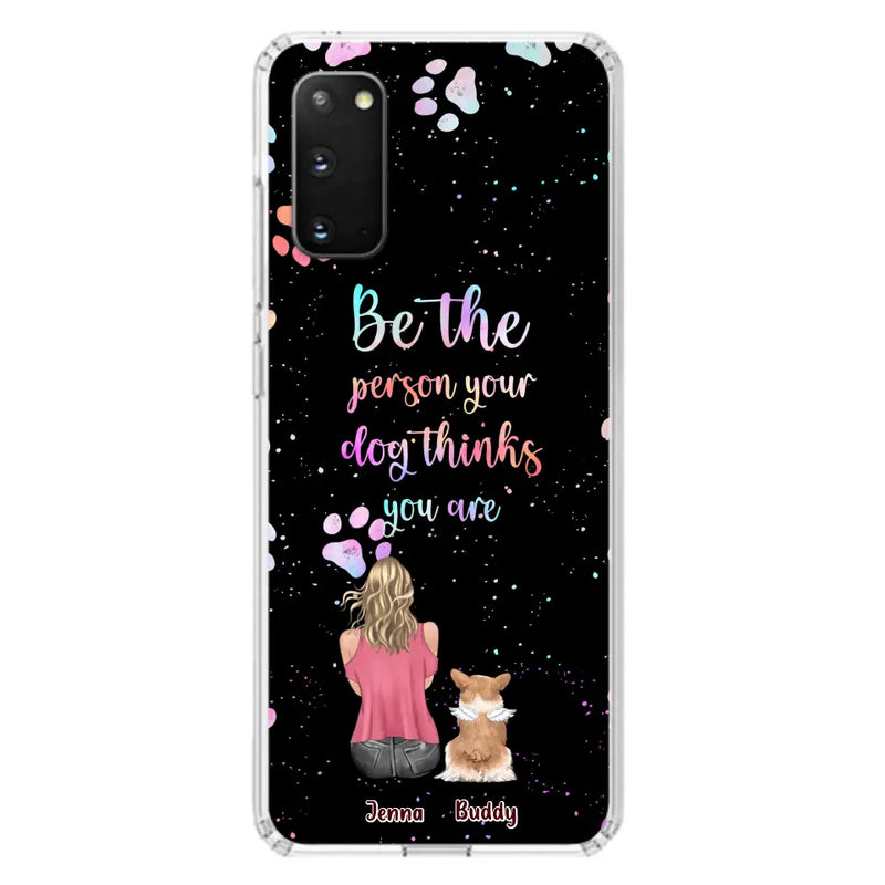 Personalized Dog Mom Phone Case - Up to 5 Dogs - Gift Idea For Dog Lovers - Be The Person Your Dog Thinks You Are - Case for iPhone/Samsung