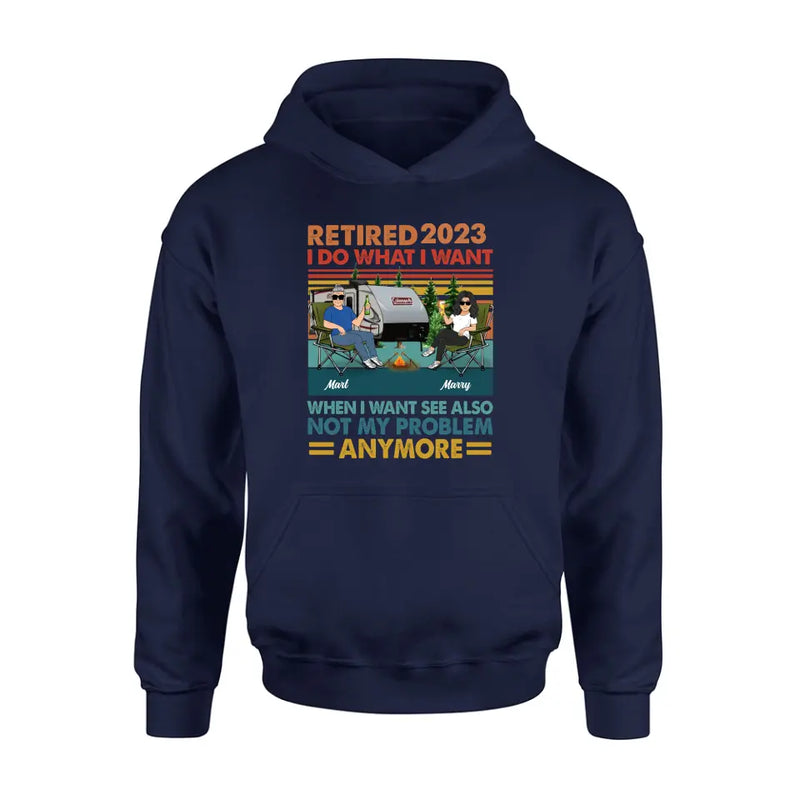 Personalized Couple Camping Shirt/Hoodie - Gift Idea For Camping Lovers/Couple - Retired 2023 I Do What I Want When I Want To See Also Not My Problem Anymore