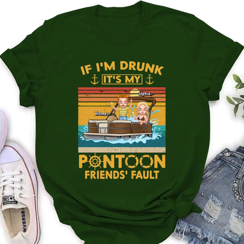 Personalized Pontoon Friends Shirt/Hoodie - Best Gift Idea For Pontoon Lovers/Friends - If I'm Drunk It's My Pontoon Friends' Fault