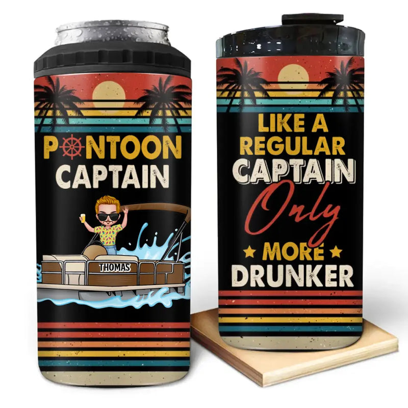 Personalized Pontoon Captain 4 In 1 Can Cooler Tumbler - Best Gift Idea For Pontoon Lover - Pontoon Captain Like A Regular Captain Only More Drunker