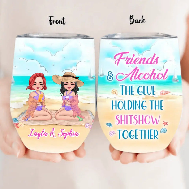 Personalized Beach Friends Wine Tumbler - Gift Idea for Friends/Besties - Friends & Alcohol The Glue Holding The Shitshow Together