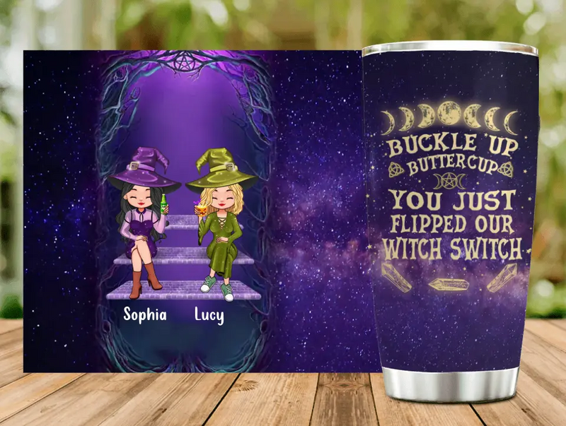 Personalized Witch Tumbler - Gift Idea For Besties/Witches/Halloween - Buckle Up Buttercup You Just Flipped Our Witch Switch