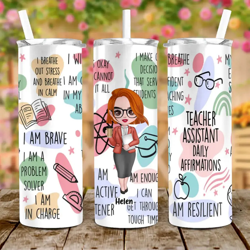 Personalized Teacher Skinny Tumbler 20OZ - Best Gift Idea For Teacher/Birthday - Teacher Assistant Daily Affirmations