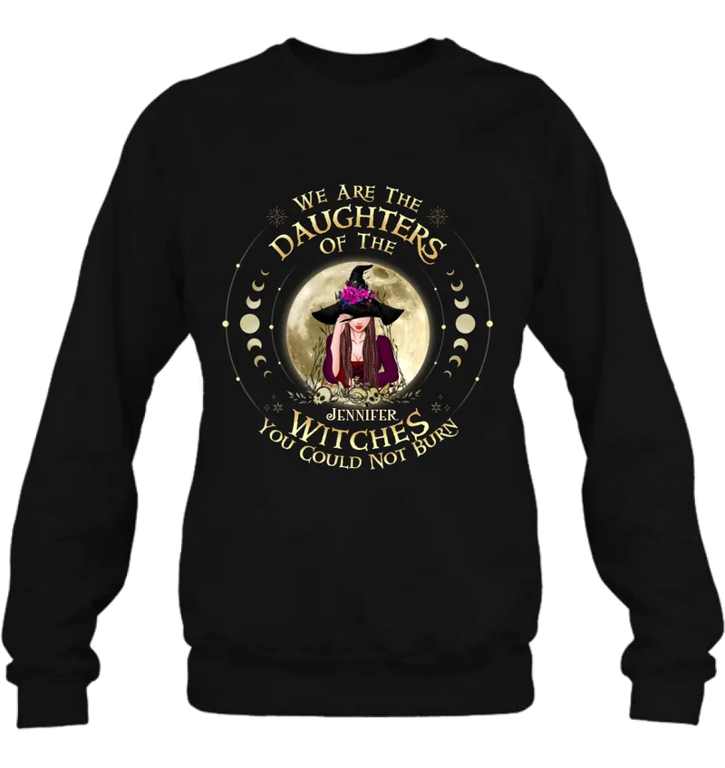 Personalized Witch Shirt/Hoodie - Gift Idea for Halloween - We Are The Daughters Of The Witches You Could Not Burn