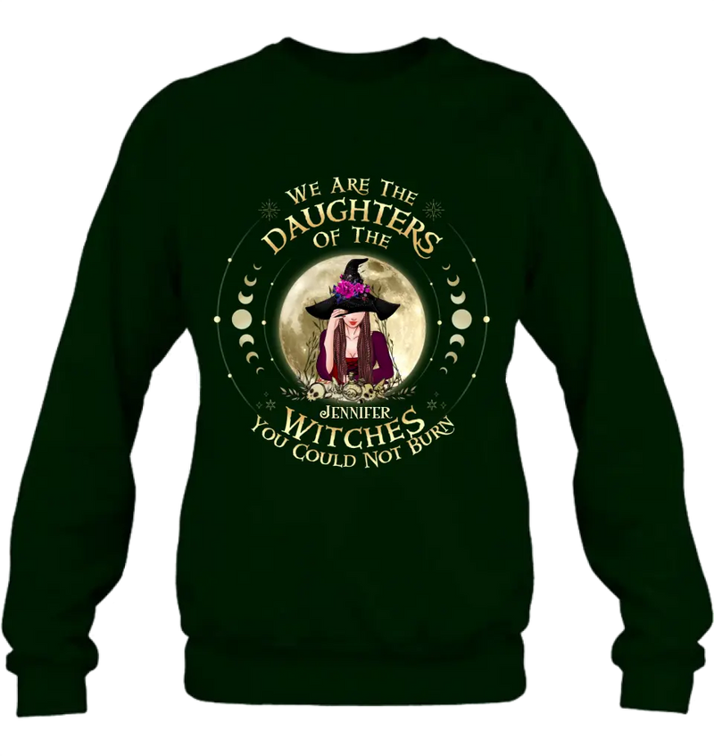 Personalized Witch Shirt/Hoodie - Gift Idea for Halloween - We Are The Daughters Of The Witches You Could Not Burn