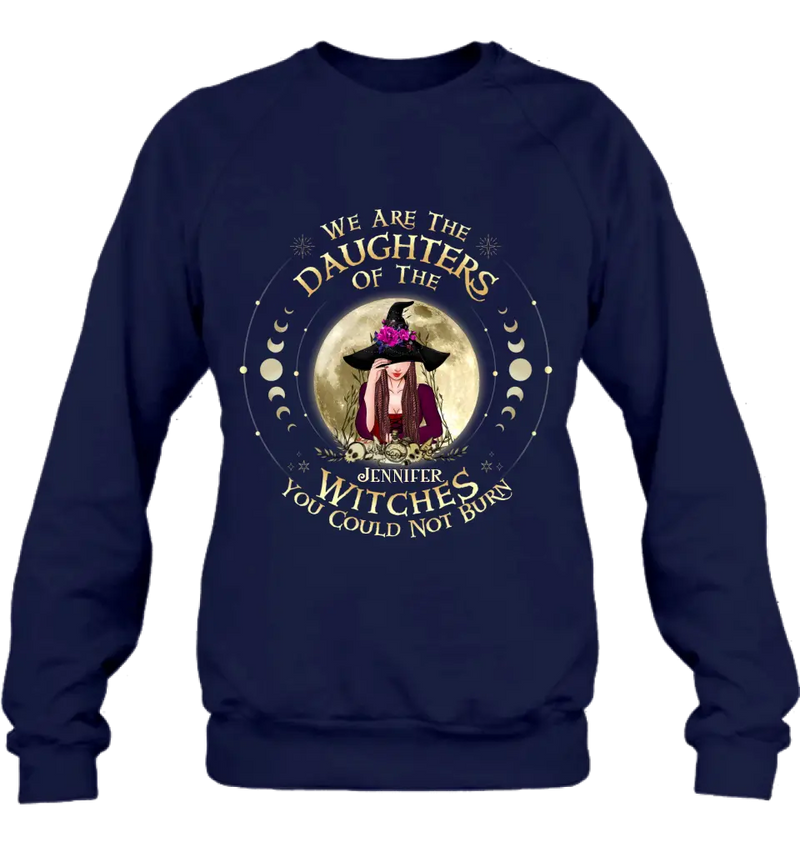 Personalized Witch Shirt/Hoodie - Gift Idea for Halloween - We Are The Daughters Of The Witches You Could Not Burn