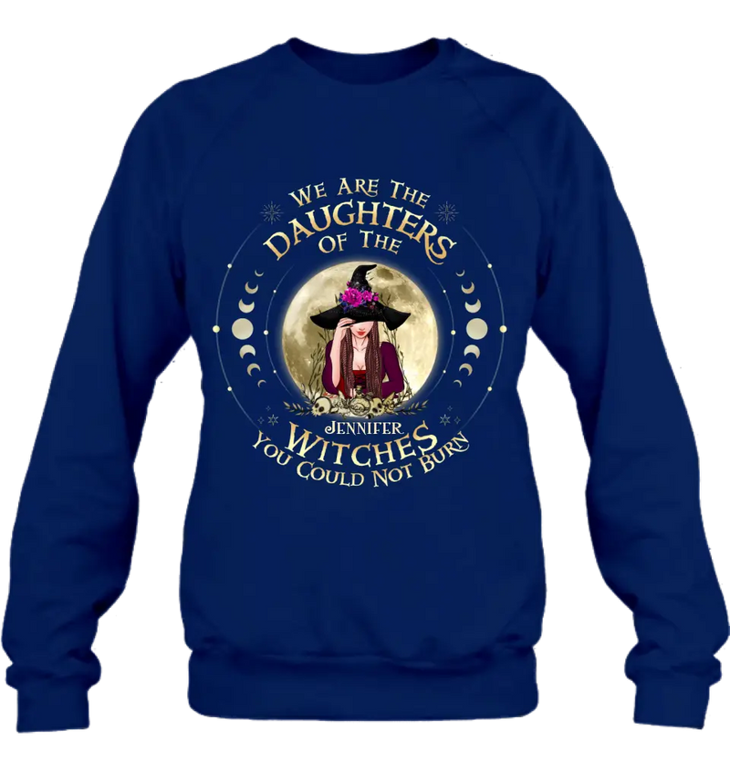 Personalized Witch Shirt/Hoodie - Gift Idea for Halloween - We Are The Daughters Of The Witches You Could Not Burn
