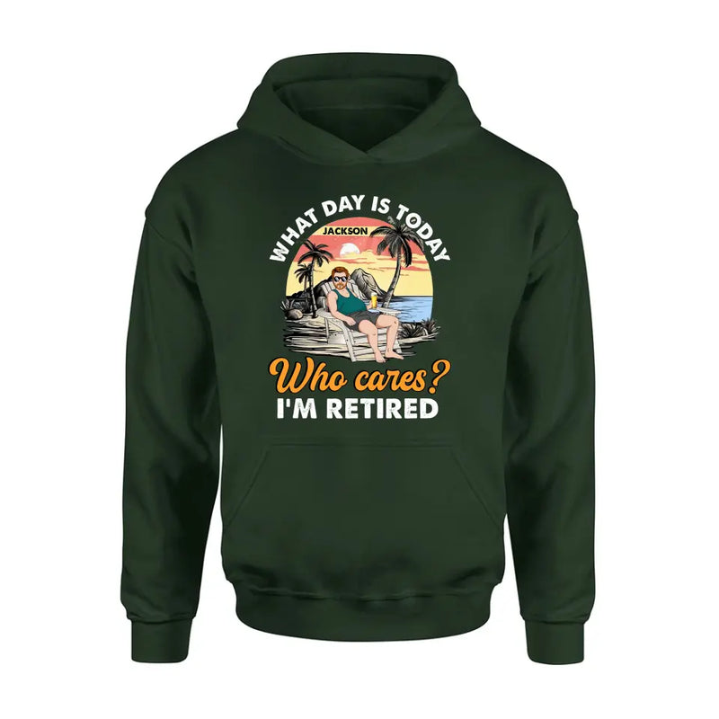 Personalized Retired Grandparent Shirt/Hoodie - Gift Idea for Grandpa/Dad/Men - What Day Is Today Who Cares I'm Retired