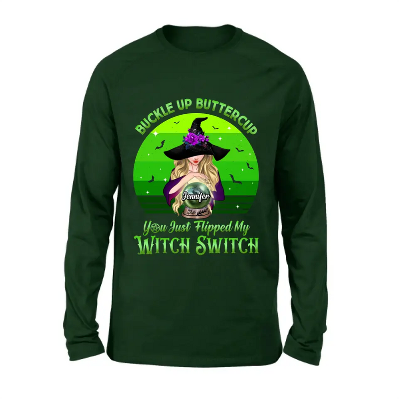 Personalized Witch Shirt/Hoodie - Gift Idea For Halloween - Buckle Up Buttercup You Just Flipped My Witch Switch