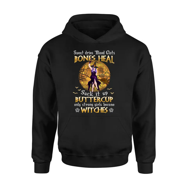Personalized Witch T-shirt/Sweatshirt/Long Sleeve/Hoodie - Gift Idea For Halloween/Witch - Sweat Dries Blood Clots Bones Heal Suck It Up Buttercup Only Strong Girls Become Witches
