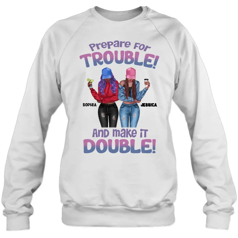 Personalized Bestie Shirt/Hoodie - Up to 8 People - Gift Idea for Besties/Friends - Prepare For Trouble And Make It Double
