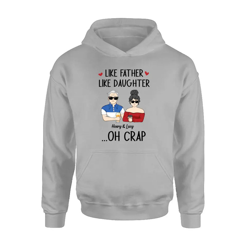 Personalized Dad And Daughter Shirt/Hoodie - Gift Idea For Dad/Father's Day/Birthday - Like Father Like Daughter