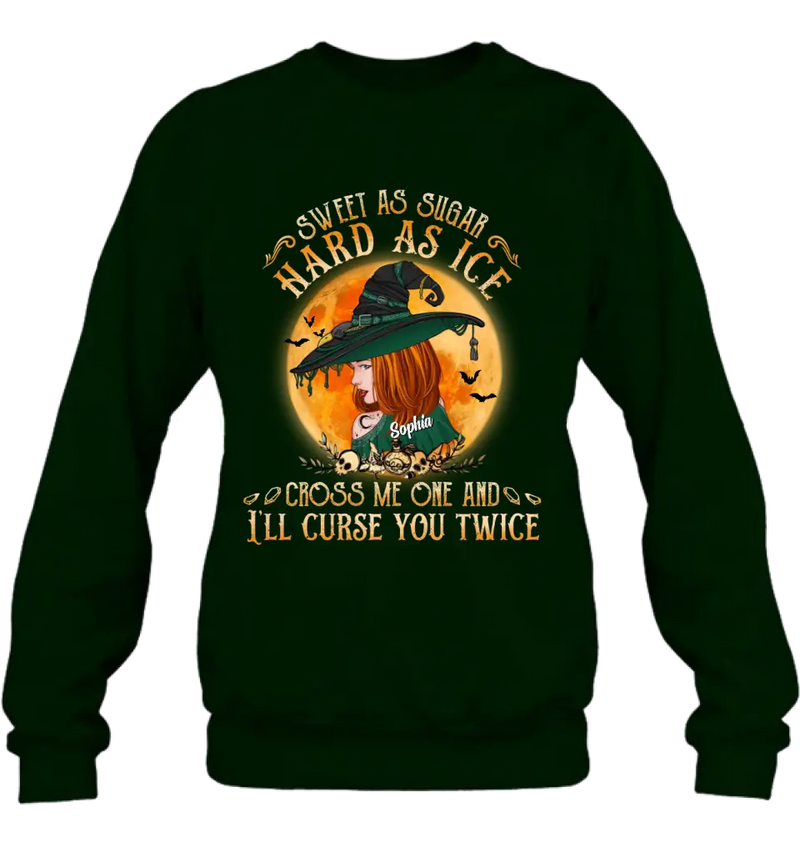 Personalized Halloween Witch Shirt/Hoodie - Gift Idea For Halloween - Sweet As Sugar Hard As Ice Cross Me One And I'll Curse You Twice
