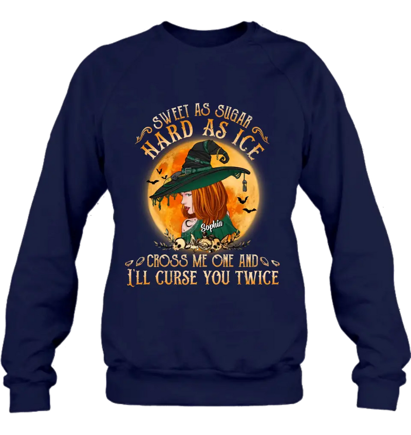 Personalized Halloween Witch Shirt/Hoodie - Gift Idea For Halloween - Sweet As Sugar Hard As Ice Cross Me One And I'll Curse You Twice