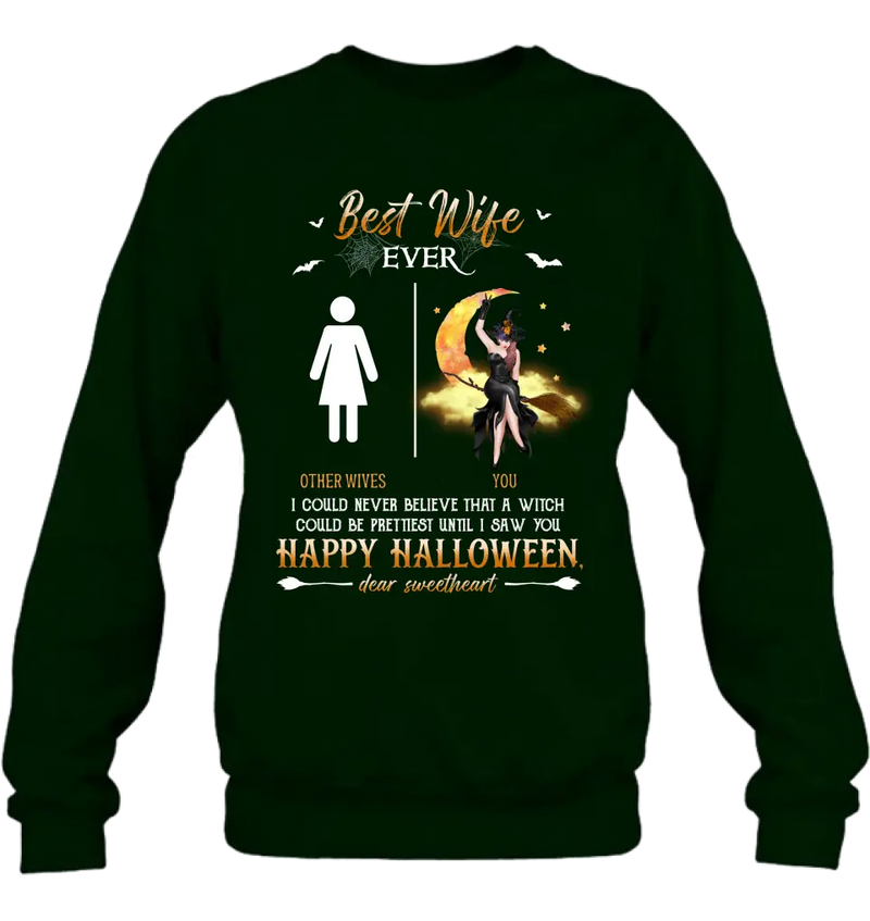 Personalized Witch Unisex T-shirt/ Sweatshirt/ Long Sleeve/ Hoodie - Gift Idea For Halloween/ Witch/ Wife - Best Wife Ever