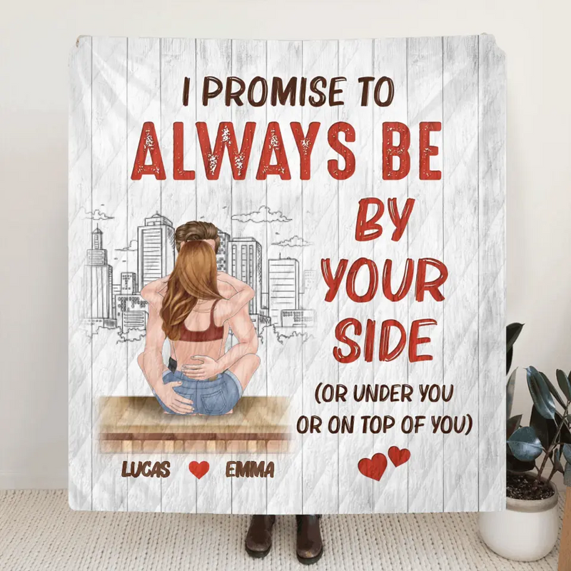 Personalized Funny Couple Fleece Throw Blanket/Quilt - Anniversary Gift Idea For Couple - I Promise Always Be By Your Side