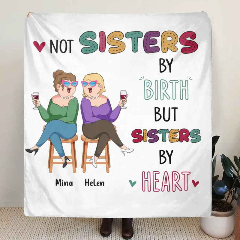 Personalized Old Friends Pillow Cover/Fleece Throw Blanket/Quilt - Gift Idea For Friends/Sisters - Not Sisters By Birth But Sisters By Heart