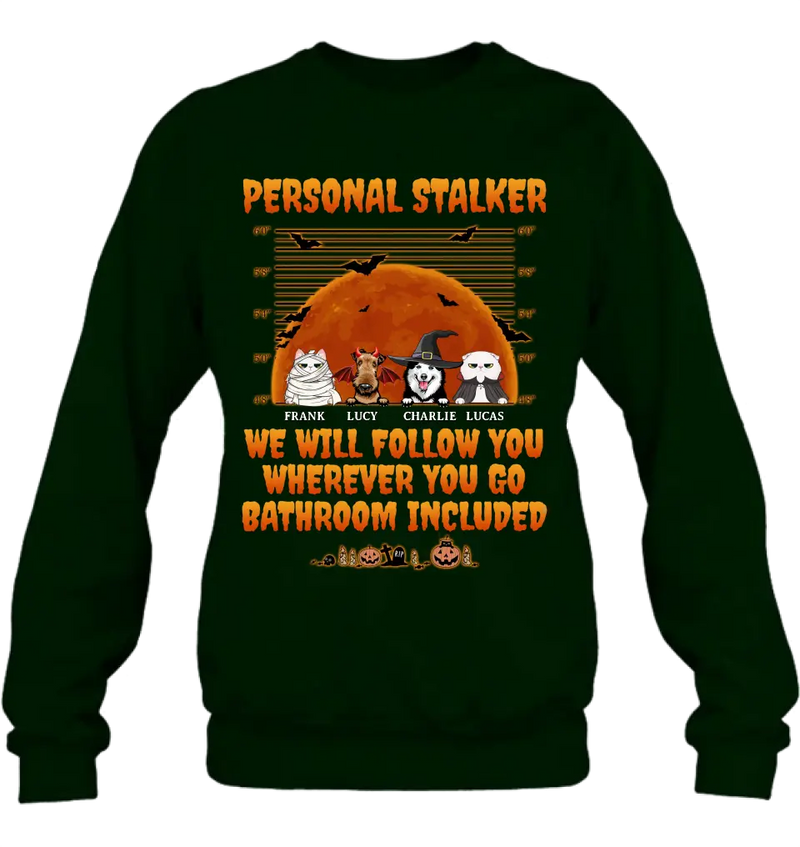 Personalized Halloween Pets Shirt/Hoodie - Halloween Gift For Dog/Cat Lover - Up to 4 Pets - Personal Stalker We Will Follow You Wherever You Go