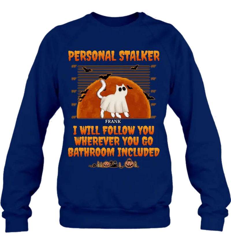 Personalized Halloween Cat Boo Shirt/Hoodie - Halloween Gift For Cat Lover - Up to 4 Cats - Personal Stalker I Will Follow You Wherever You Go