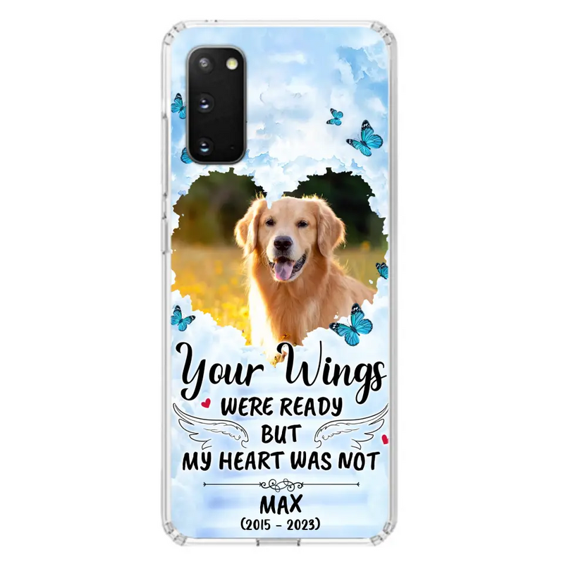 Personalized Memorial iPhone/Samsung Case - Upload Photo - Memorial Gift Idea For Family Member/Pet Lover - Your Wings Were Ready But My Heart Was Not