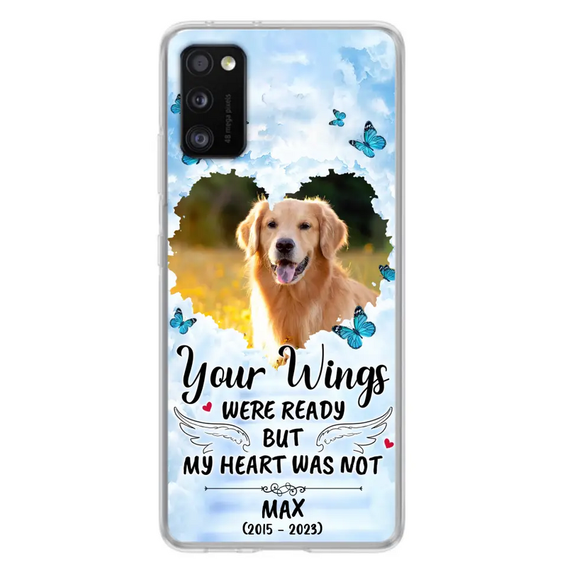 Personalized Memorial iPhone/Samsung Case - Upload Photo - Memorial Gift Idea For Family Member/Pet Lover - Your Wings Were Ready But My Heart Was Not