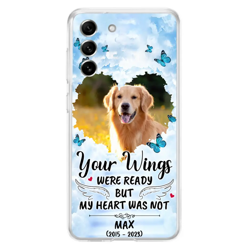 Personalized Memorial iPhone/Samsung Case - Upload Photo - Memorial Gift Idea For Family Member/Pet Lover - Your Wings Were Ready But My Heart Was Not