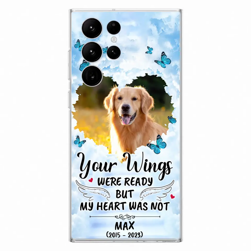Personalized Memorial iPhone/Samsung Case - Upload Photo - Memorial Gift Idea For Family Member/Pet Lover - Your Wings Were Ready But My Heart Was Not