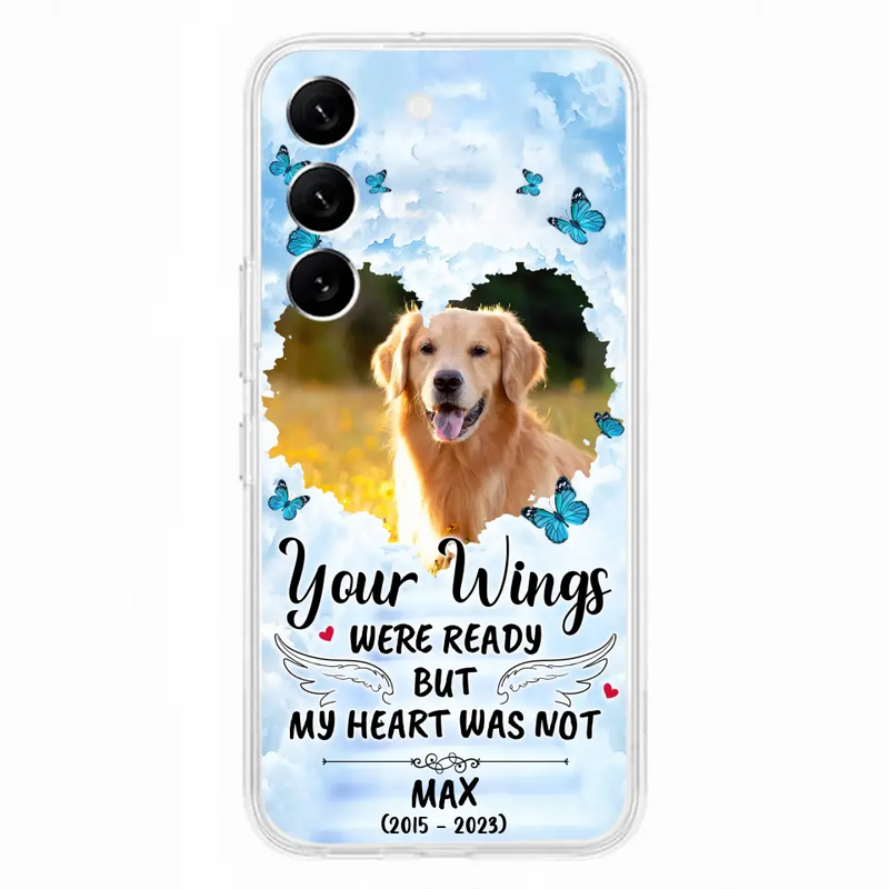 Personalized Memorial iPhone/Samsung Case - Upload Photo - Memorial Gift Idea For Family Member/Pet Lover - Your Wings Were Ready But My Heart Was Not